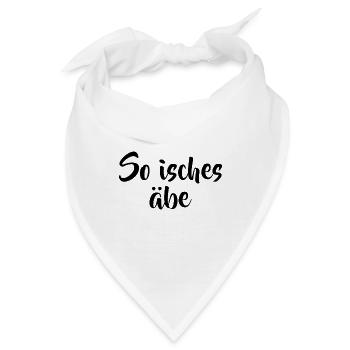 So isches äbe Spruch Sprüche Schwäbisch Schwaben - Bandana - Weiß - Vorne