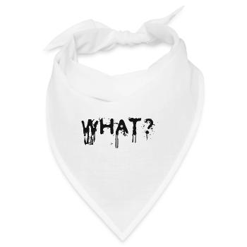 What? Schlagwort Sprüche Slogan - Bandana - Weiß - Vorne