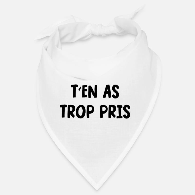 t'en as trop pris Bandana