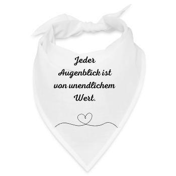 "Jeder Augenblick ist von unendlichem Wert" - Bandana - Weiß - Vorne