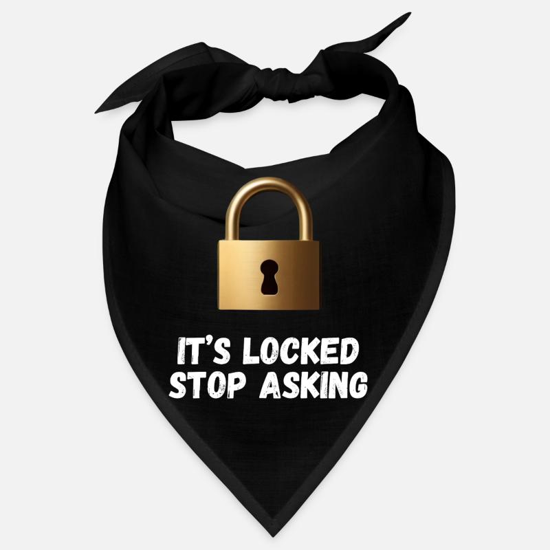 It’s Locked, Stop Asking Bandana