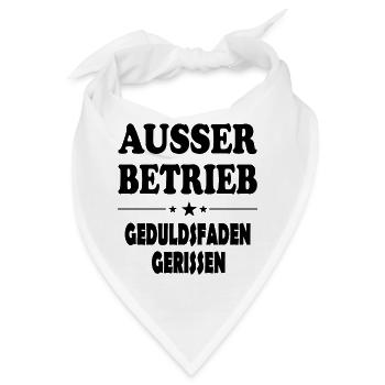 Ausser Betrieb Geduldsfaden gerissen Sprüche - Bandana - Weiß - Vorne