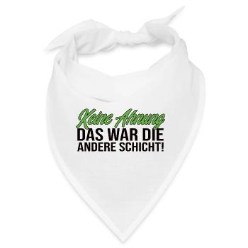 Keine Ahnung Das War Die Andere Schicht! Lustig - Bandana - Weiß - Vorne