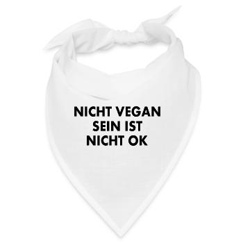 nicht vegan sein ist nicht ok - Bandana - Weiß - Vorne
