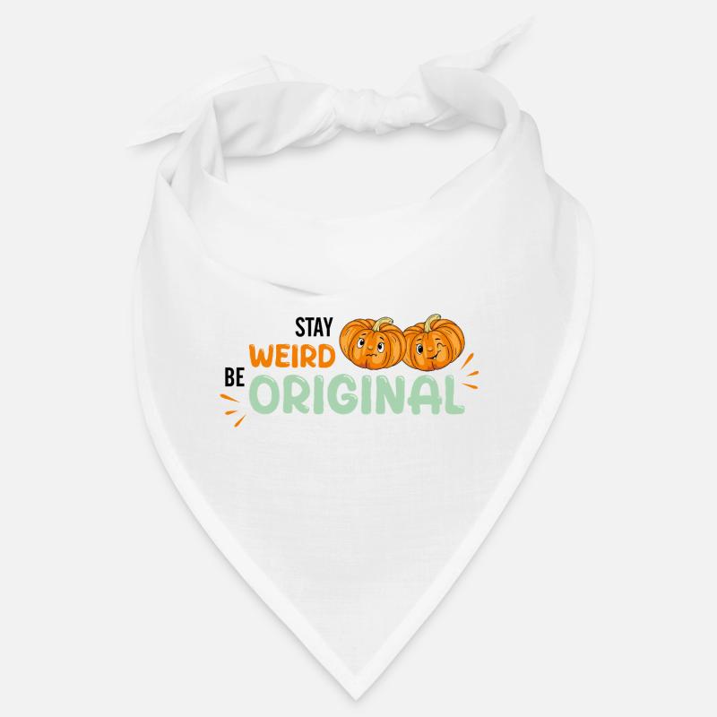 Restez bizarre. Soyez original. Bandana