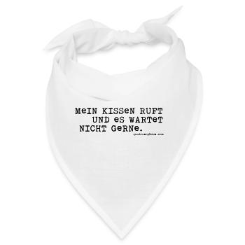 Mein Kissen ruft - Bandana - Weiß - Vorne