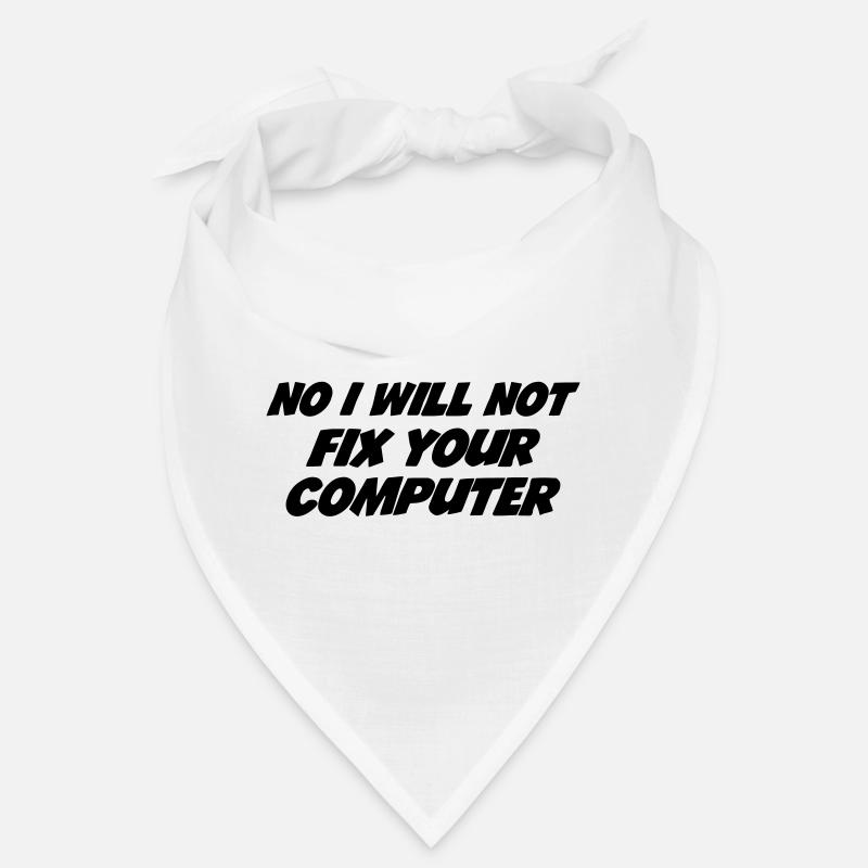 No I will not fix your computer Bandana