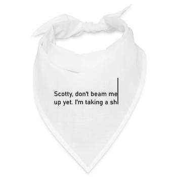 Scotty dont beam me up yet. I'm taking a shiiiiiii - Bandana - Weiß - Vorne
