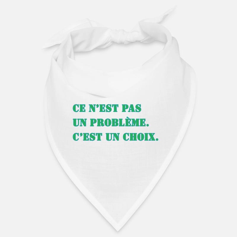 THAT'S NOT A PROBLEM. IT'S A CHOICE. Bandana