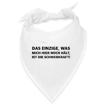 Die Schwerkraft hält mich noch hier | Sarkasmus - Bandana - Weiß - Vorne