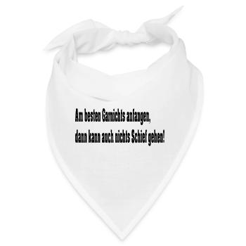 Am besten garnichts Anfangen dann kann auch nichts - Bandana - Weiß - Vorne