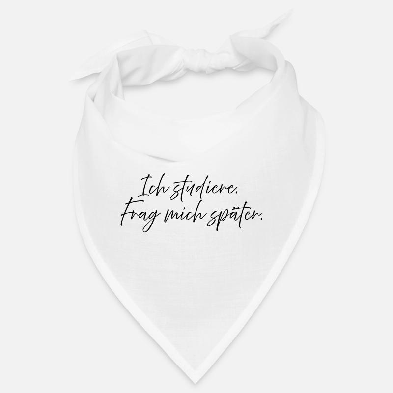 I'm studying. Ask me later. Bandana