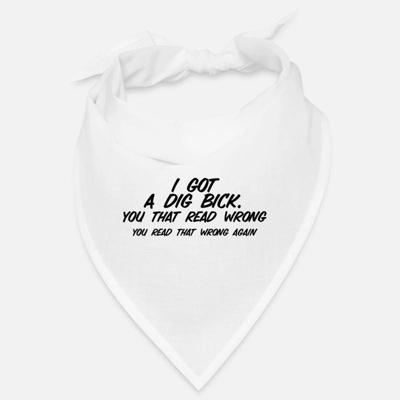 I Got A Dig Bick Bandana