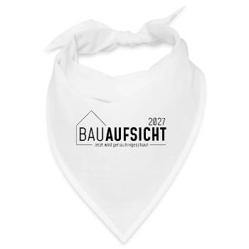 Bauaufsicht 2027 - jetzt wird genau hingeschaut - Bandana - Weiß - Vorne