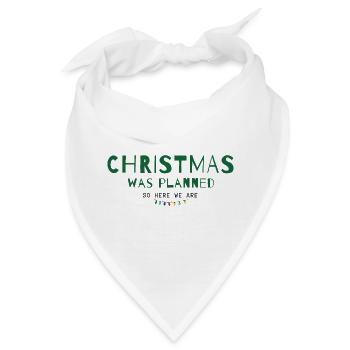 Christmas Was Planned – So Here We Are - Bandana - Weiß - Vorne
