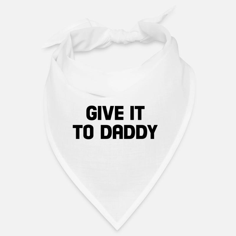 give it to daddy Bandana