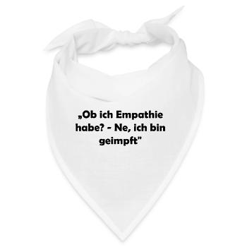 „Ob ich Empathie habe? - Ne, ich bin geimpft" - Bandana - Weiß - Vorne
