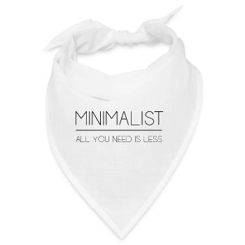 Minimalistisch - Alles, was Sie brauchen, ist weniger - Bandana - Weiß - Vorne