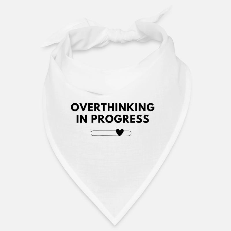 Overthinking in Progress – Statement Shirt Bandana