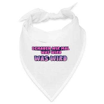 Schauen wir mal was wird - was wird - Bandana - Weiß - Vorne