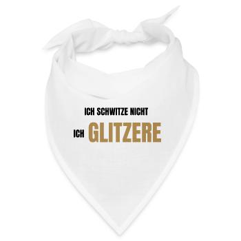 Ich schwitze nicht ich glitzere - Bandana - Weiß - Vorne
