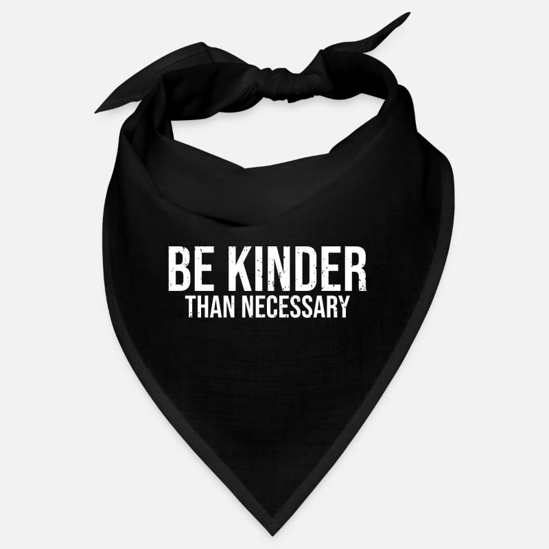 Cool Be Kinder Than Necessary Choose Kindness For Bandana