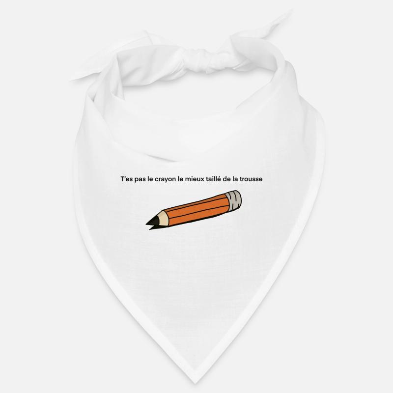 T'es pas le crayon Bandana