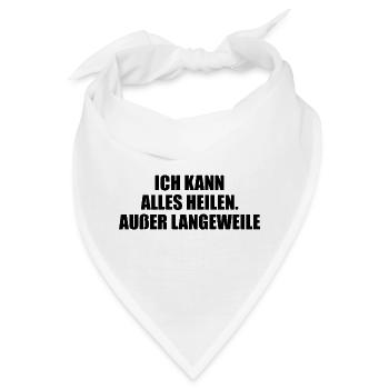 Ich kann alles heilen – außer Langeweile - Bandana - Weiß - Vorne