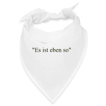 Es ist eben so - Bandana - Weiß - Vorne