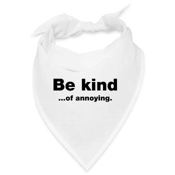 Sei freundlich... Nervig - Bandana - Weiß - Vorne