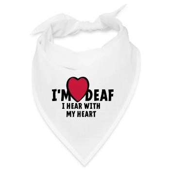 Ich bin taub Ich kann dich nicht hören Ich höre mit meinem Herzen - Bandana - Weiß - Vorne