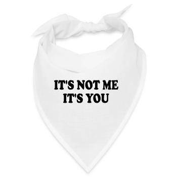 it's not me it's you - Bandana - Weiß - Vorne