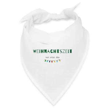 Weihnachtszeit – Nun also das | Humor Statement - Bandana - Weiß - Vorne