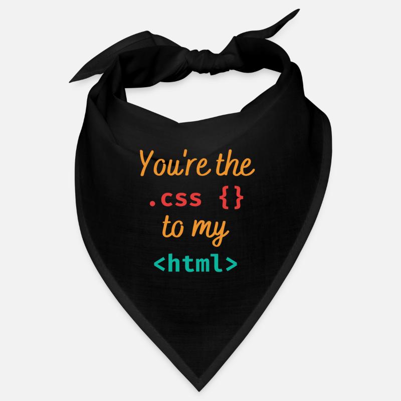 You're the css to my html Bandana