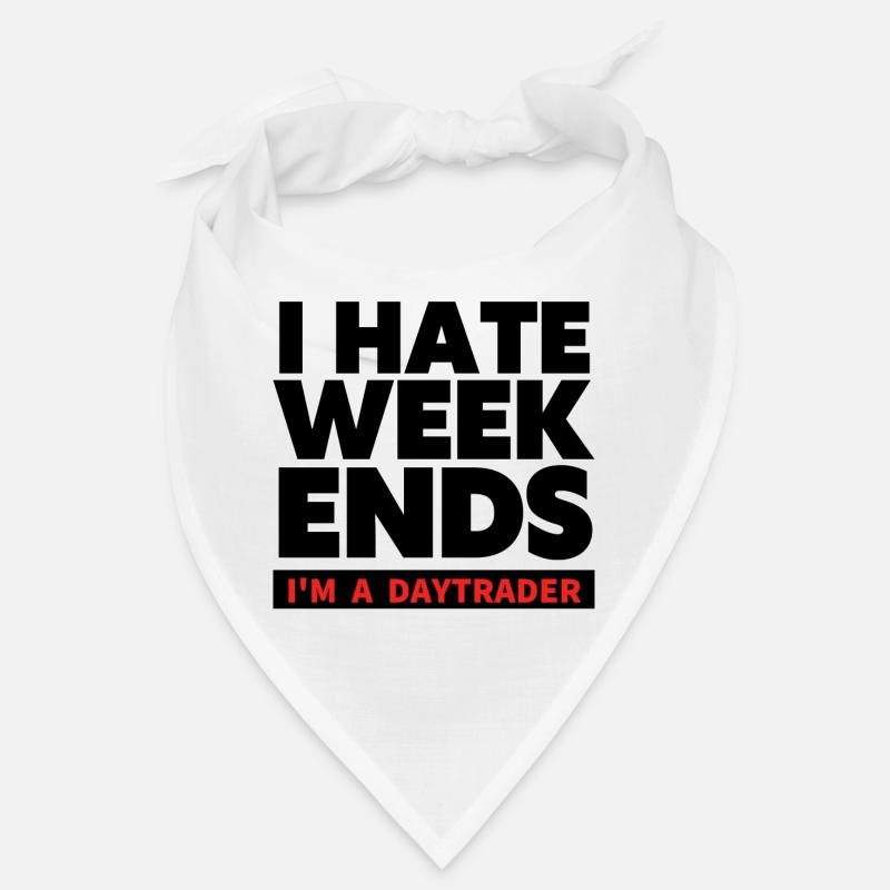 Je déteste les week-ends - Trader et Day trading TShirt - Bandana - blanc