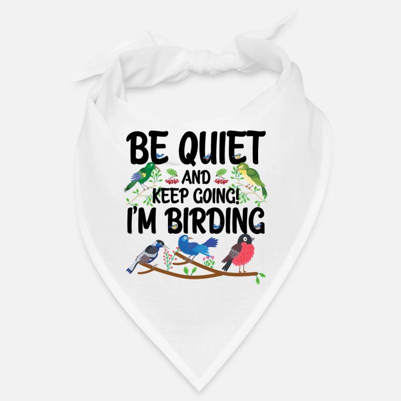 Be Quiet and Keep Going - I'm Birding Bandana