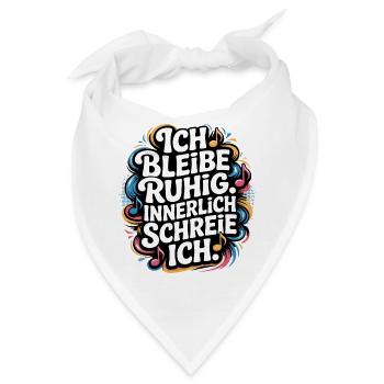 Ich bleibe ruhig innerlich schreie ich - Bandana - Weiß - Vorne