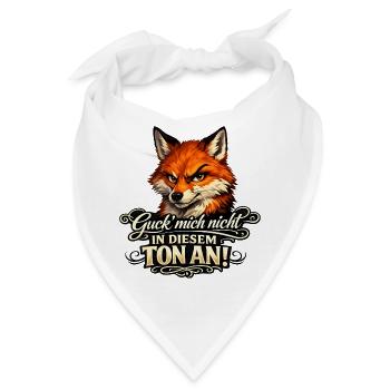 Fuchs Guck mich nicht in diesem Ton an - Bandana - Weiß - Vorne