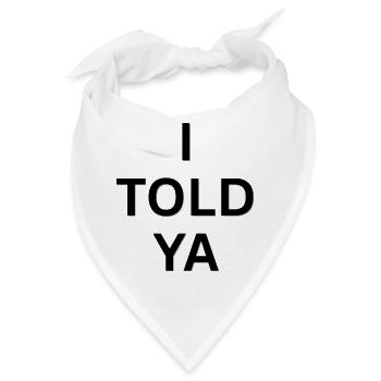 Ich habe es dir gesagt - Herausforderer inspiriert - Bandana - Weiß - Vorne