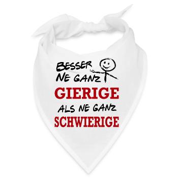 Besser Gierig als Schwierig Lustiger Spruch - Bandana - Weiß - Vorne