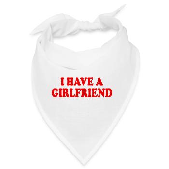 i have a girlfriend - Bandana - Weiß - Vorne