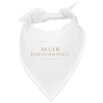 Neuer Lebensabschnitt schöner Text Ruhestand Shirt - Bandana - Weiß - Vorne