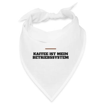 Kaffee ist mein Betriebssystem - Bandana - Weiß - Vorne