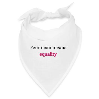 Feminism equality rights - Bandana - Weiß - Vorne