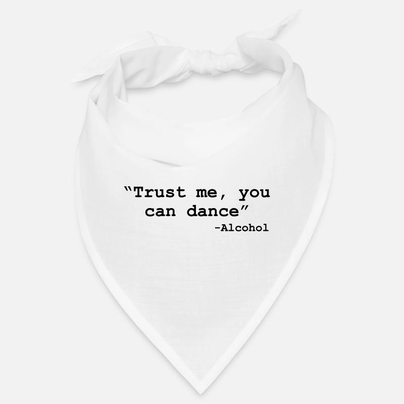 Trust me you can dance - Alcohol Bandana