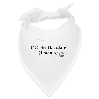 Ich mache es später Hemd lustiges Aufschieber-T-Shirt - Bandana - Weiß - Vorne