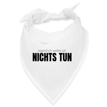 Eigentlich wollte ich nichts tun – Shirt - Bandana - Weiß - Vorne