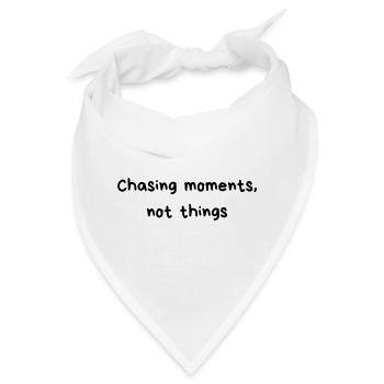Chasing Moments, Not Things – Lebensmotto für echt - Bandana - Weiß - Vorne