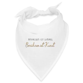Anfassen ist simpel berühren eine Kunst - Bandana - Weiß - Vorne