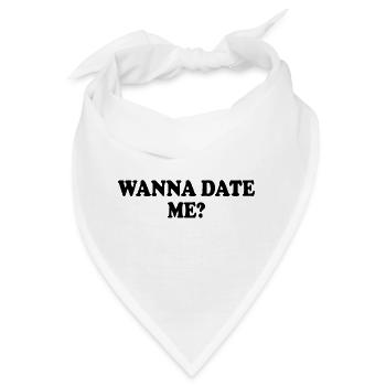 wanna date me - Bandana - Weiß - Vorne